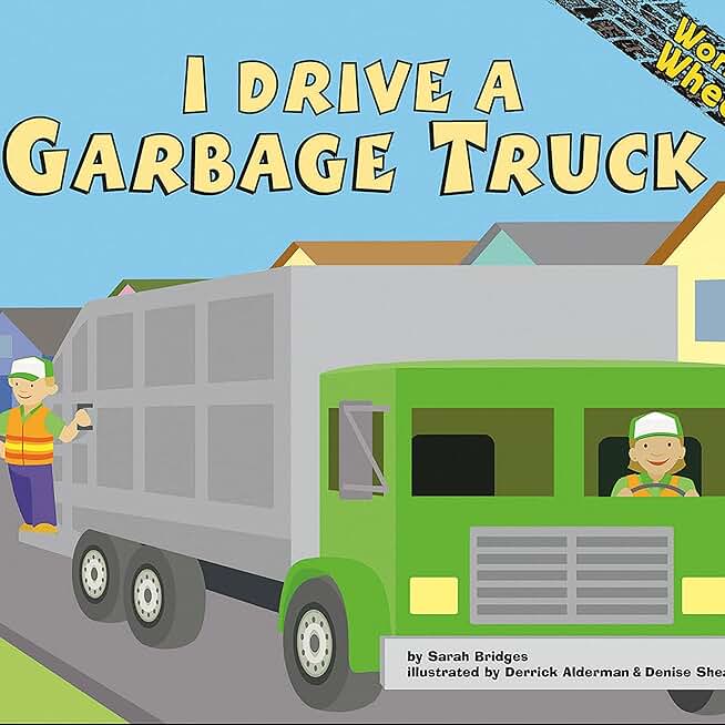 I Drive a Garbage Truck: Working Wheels