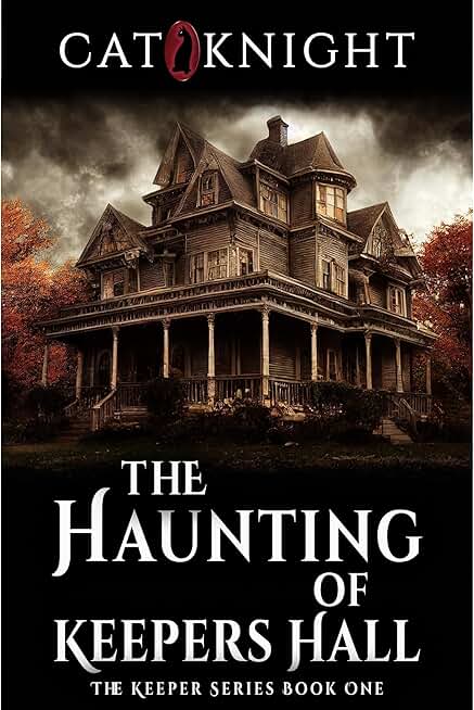 The Haunting of Keepers Hall: The Keeper Series Book One