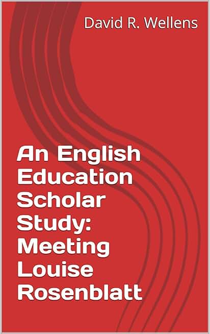 An English Education Scholar Study: Meeting Louise Rosenblatt