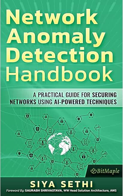 Network Anomaly Detection Handbook: A Practical Guide for Securing Networks Using AI-Powered Techniques