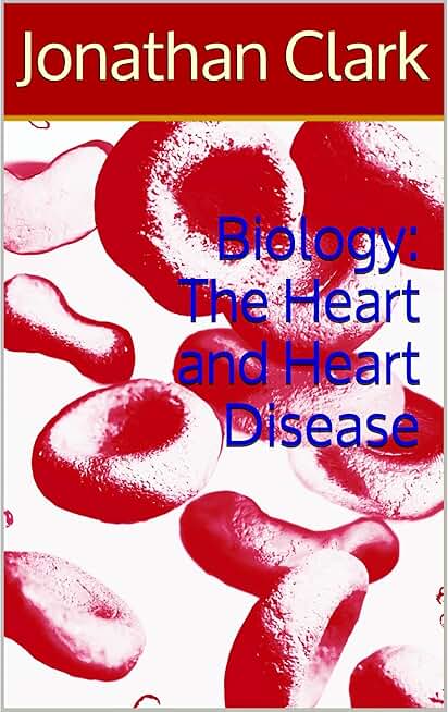 Chapter 5 - How the Heart Works: Explaining Some Common Forms of Heart Disease