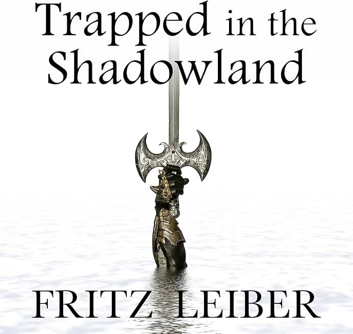 Trapped in the Shadowland: A Fafhrd and the Gray Mouser Adventure