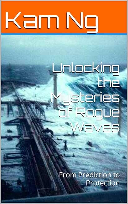 Unlocking the Mysteries of Rogue Waves: From Prediction to Protection