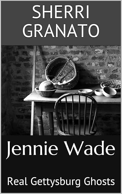 Jennie Wade: Real Gettysburg Ghosts