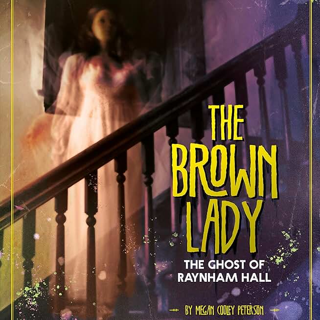 The Brown Lady: The Ghost of Raynham Hall: Real-Life Ghost Stories (Unabridged)