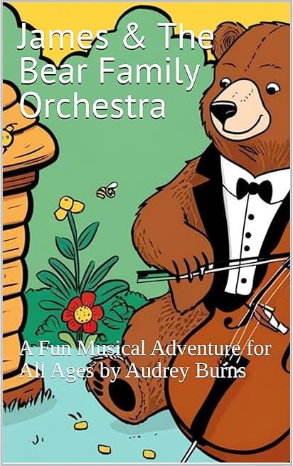 James & The Bear Family Orchestra: A Fun Musical Adventure Book for All Ages