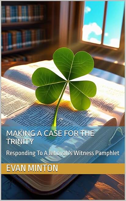 Chapter 3: Dealing With The Negative Biblical Case Against The Trinity