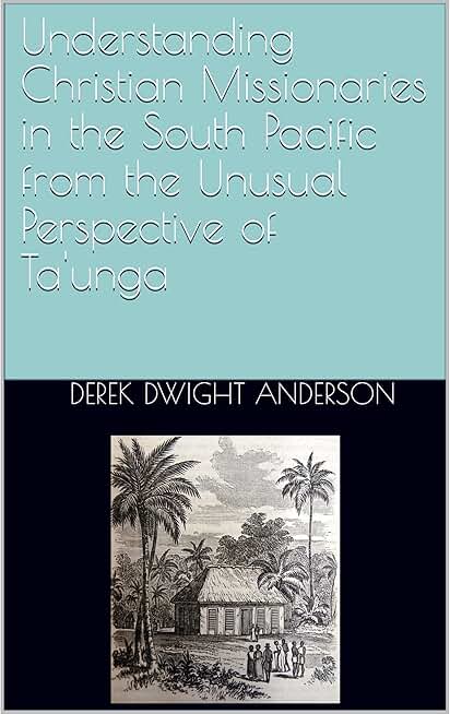 Understanding Christian Missionaries in the South Pacific from the Unusual Perspective of Ta'unga