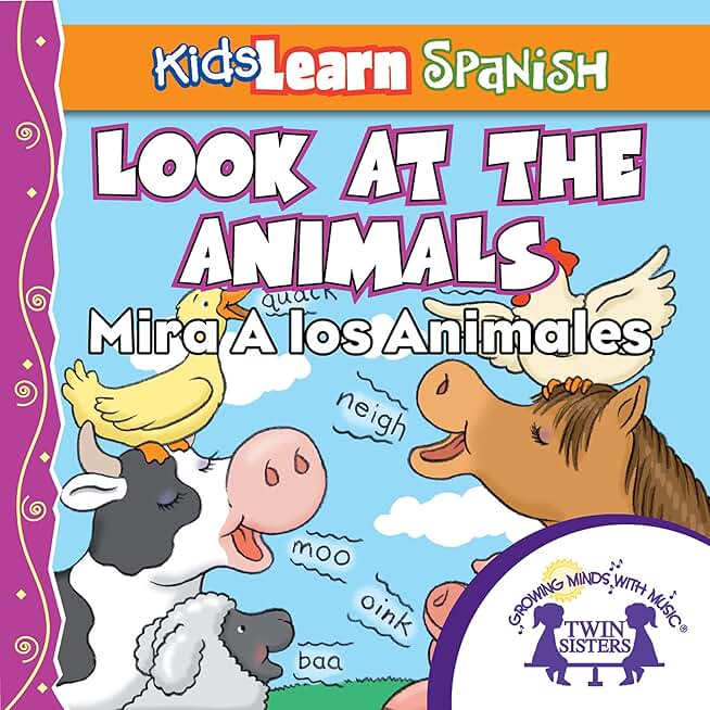 Kids Learn Spanish: Look At The Animals (Farm Animals): Mira A Los Animales