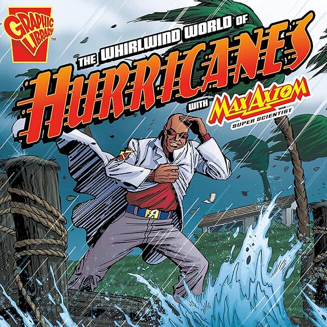 The Whirlwind World of Hurricanes with Max Axiom, Super Scientist