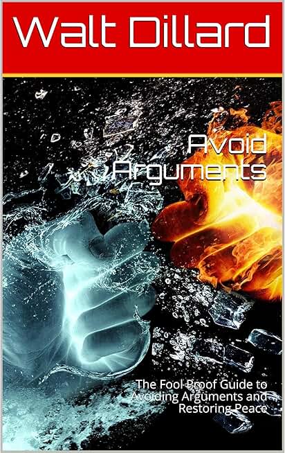 Avoid Arguments: The Fool Proof Guide to Avoiding Arguments and Restoring Peace