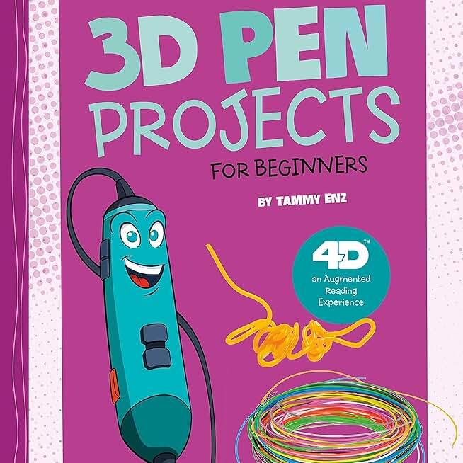 3D Pen Projects for Beginners: 4D an Augmented Reading Experience