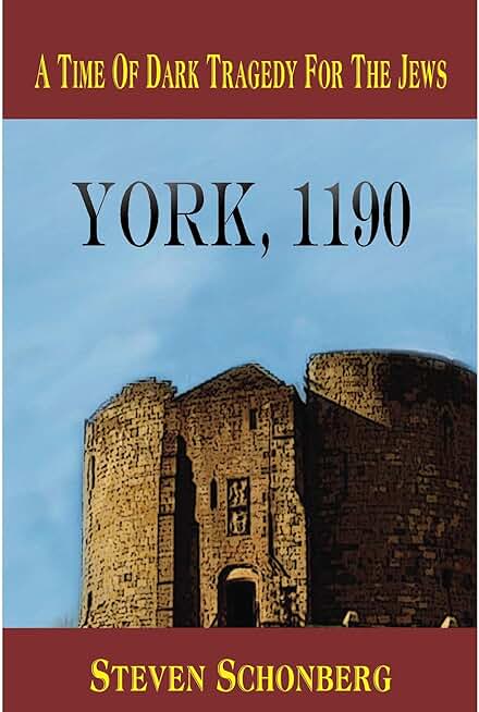 York, 1190: A Time Of Dark Tragedy For The Jews