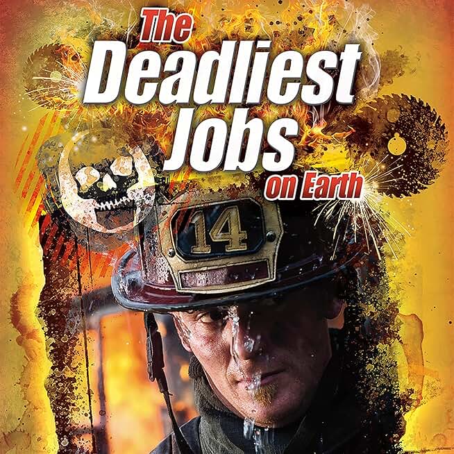 The Deadliest Jobs on Earth