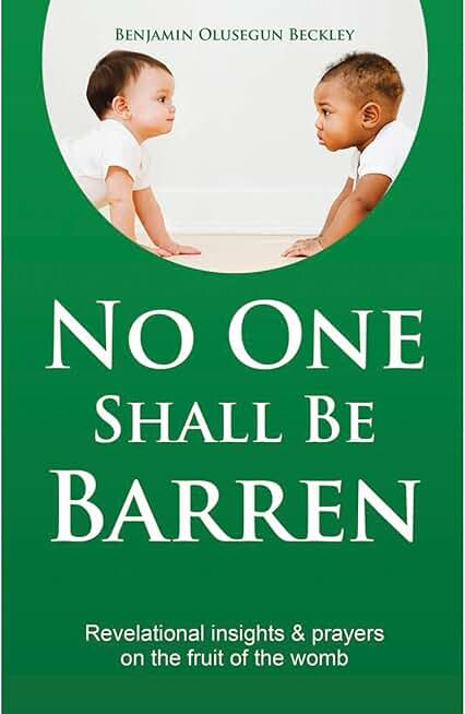 No One Shall Be Barren: Revelational Insights & Prayers on the Fruit of the Womb.