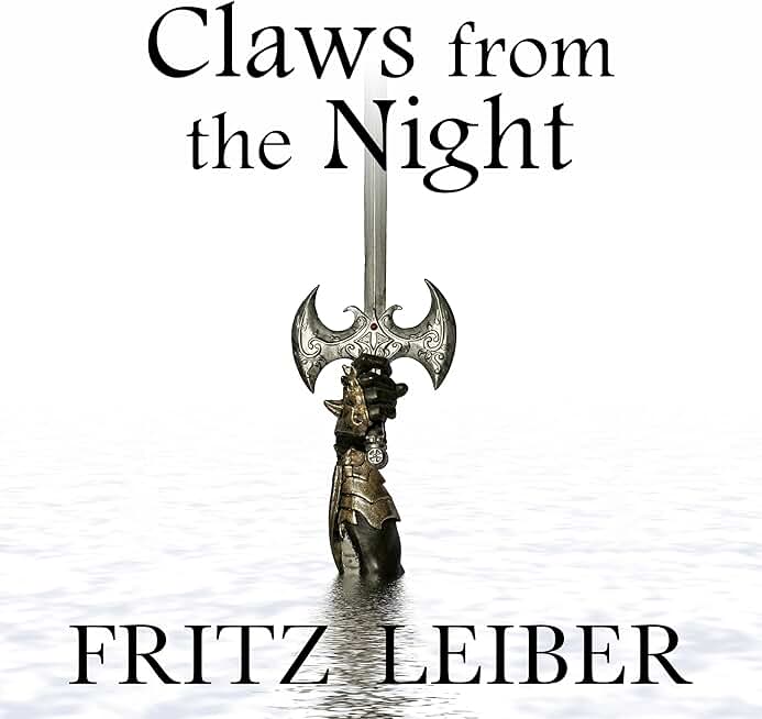 Claws from the Night: A Fafhrd and the Gray Mouser Adventure