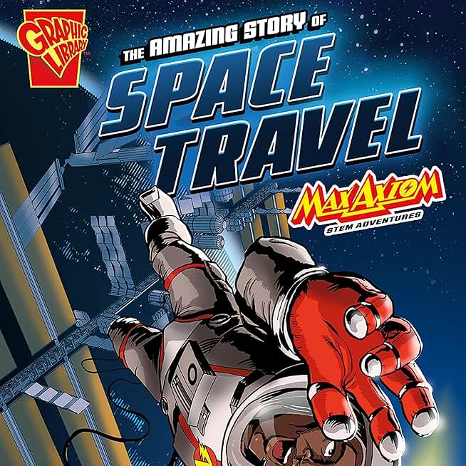 The Amazing Story of Space Travel: Max Axiom STEM Adventures (STEM Adventures) (Unabridged)