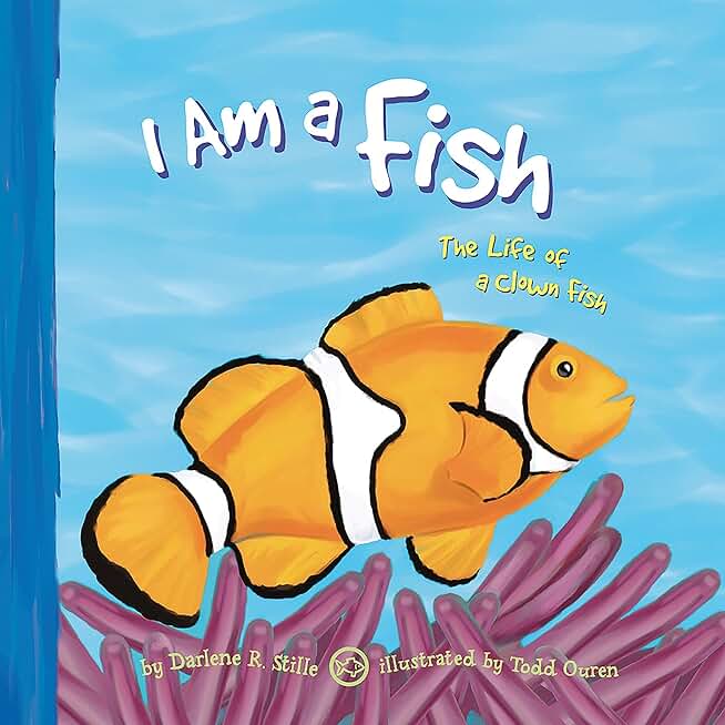 I Am a Fish: The Life of a Clown Fish