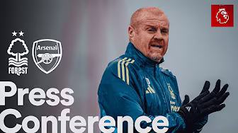 Sean Dyche Press Conference ๐ฃ๏ธ | Nottingham Forest vs Arsenal | Premier League