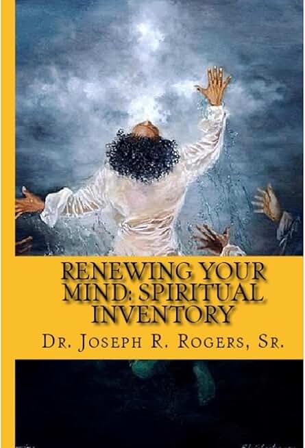 Renewing Your Mind - Taking A Spiritual Inventory