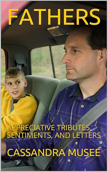FATHERS: APPRECIATIVE TRIBUTES, SENTIMENTS, AND LETTERS
