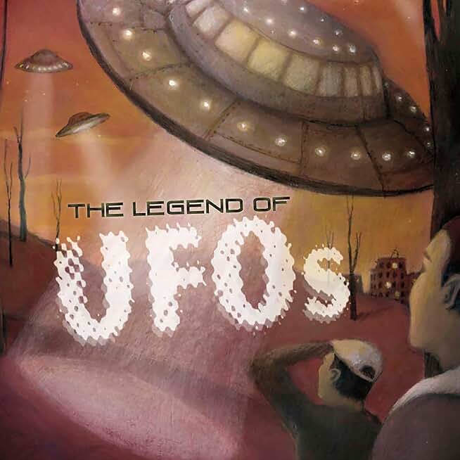 The Legend of UFOs: Legend Has It