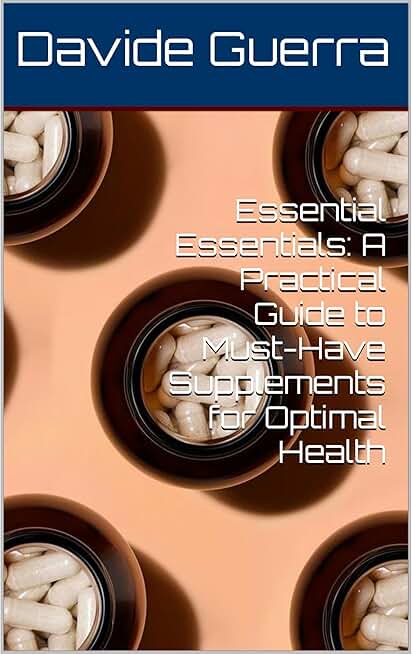 Essential Essentials: A Practical Guide to Must-Have Supplements for Optimal Health