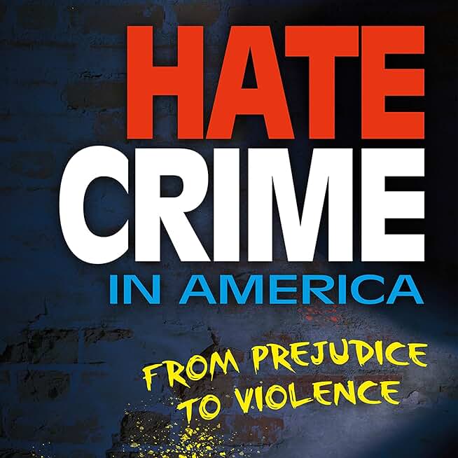 Hate Crime in America: From Prejudice to Violence