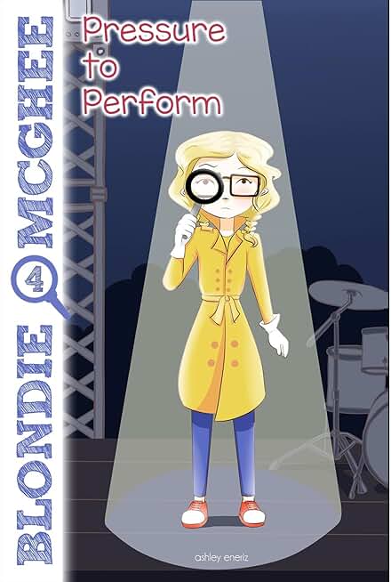 Blondie McGhee 4: Pressure to Perform: Funny Detective Mystery Series for 9-12 Year Old Girls