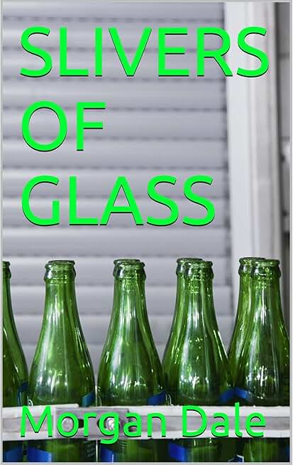 SLIVERS OF GLASS