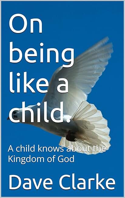 On being like a child.: A child knows about the Kingdom of God