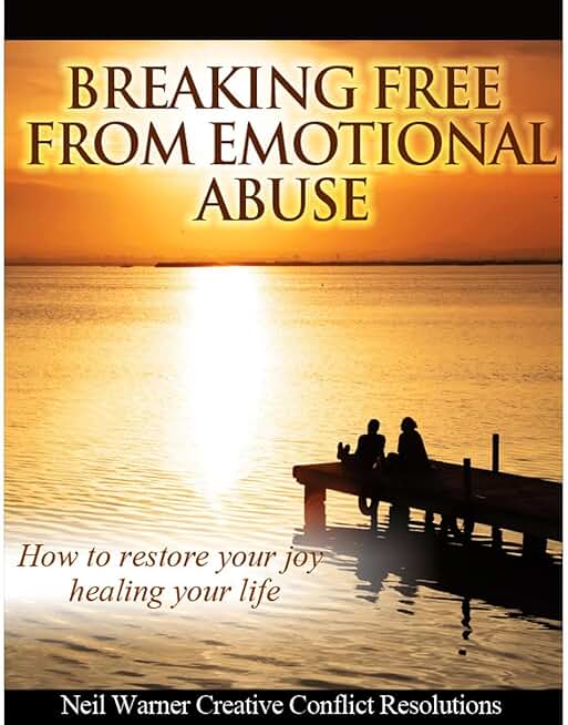Breaking Free from Emotional Abuse:: How to Restore Your Joy by Healing Your Life
