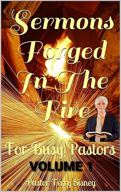 Sermons Forged In The Fire: For Busy Pastors
