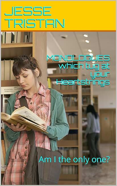 MONOLOGUES which tug at your Heartstrings: Am I the only one?