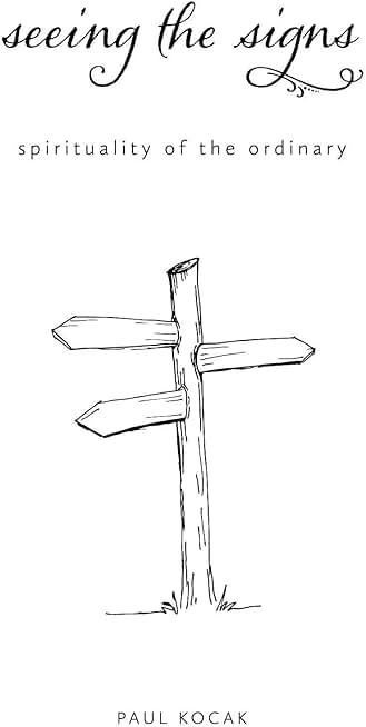 Seeing the Signs: spirituality of the ordinary