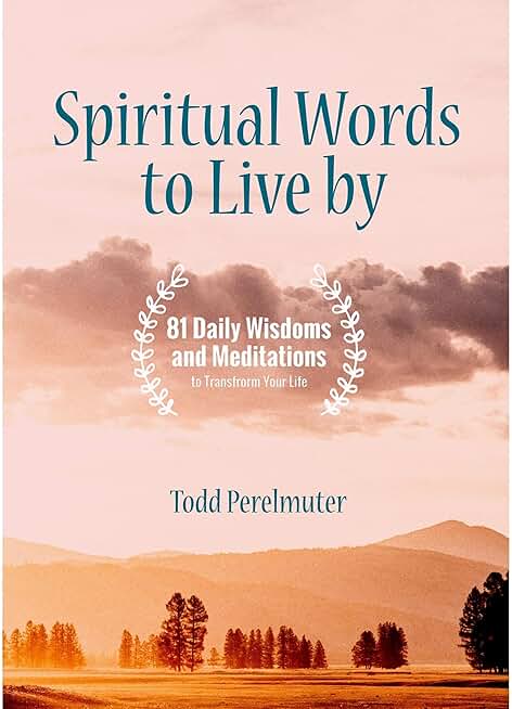 Spiritual Words to Live by: 81 Daily Wisdoms and Meditations to Transform Your Life