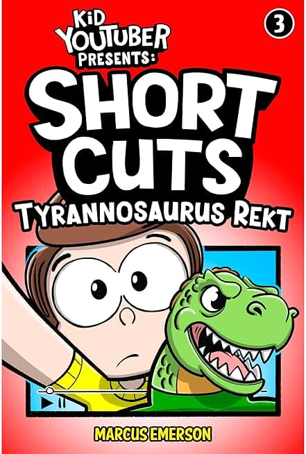 Kid Youtuber Presents: Short Cuts: Tyrannosaurus Rekt (a funny book for kids 9-12)