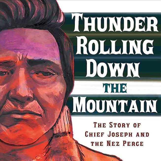 Thunder Rolling Down the Mountain: The Story of Chief Joseph and the Nez Perce (Unabridged)