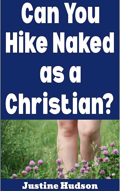 Can You Hike Naked as a Christian?: Yes You Can!