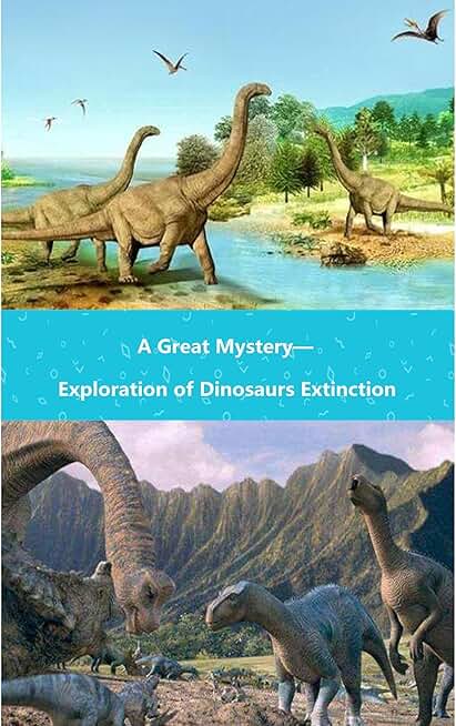 A Great Mystery—Exploration of Dinosaurs Extinction