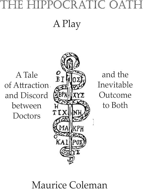 The Hippocratic Oath: A Tale of Attraction and Discord between Doctors and the Inevitable Outcome to Both