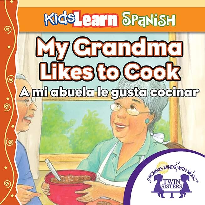 Kids Learn Spanish: My Grandmother Likes to Cook (Food): A Mi Abuela Le Gusta Cocinar