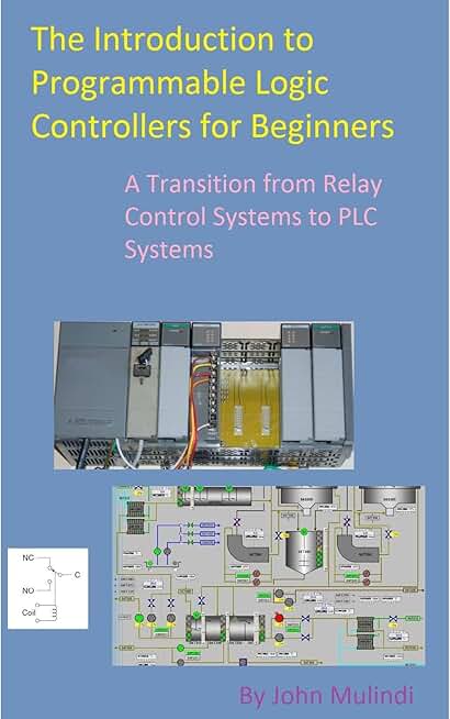 The Introduction to Programmable Logic Controllers for Beginners: A Transition from Relay Control Systems to PLC systems