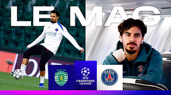 LE MAG - Sporting CP 🆚 PSG : au cœur de la prépa.