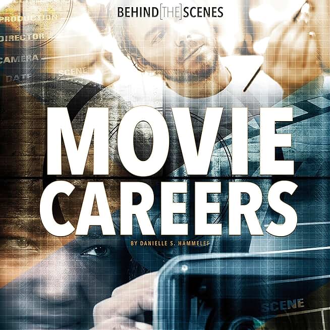Behind-the-Scenes Movie Careers: Behind the Glamour