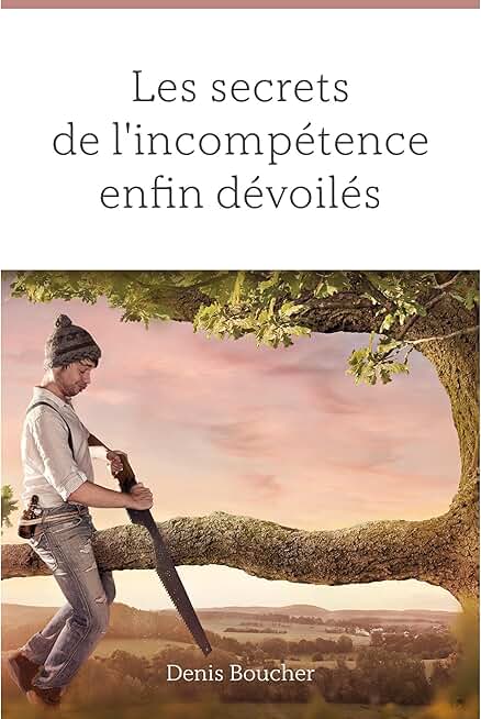 Les secrets de l’incompétence enfin dévoilés