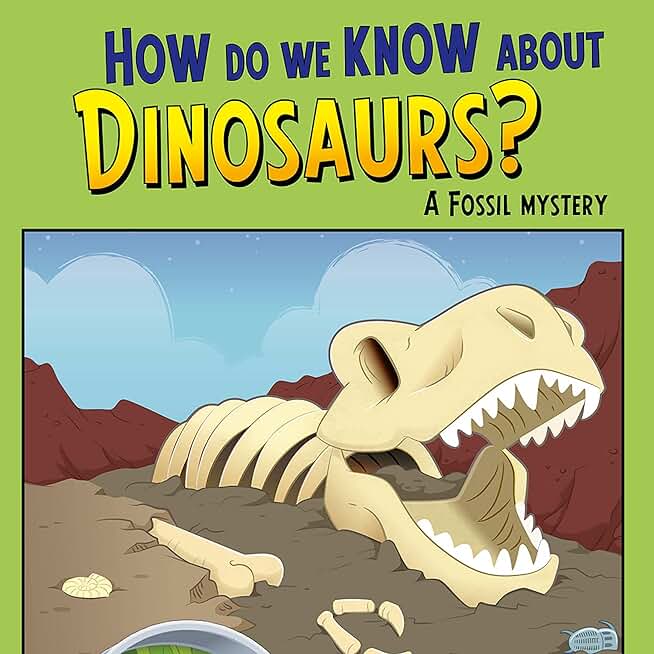 How Do We Know About Dinosaurs?: A Fossil Mystery