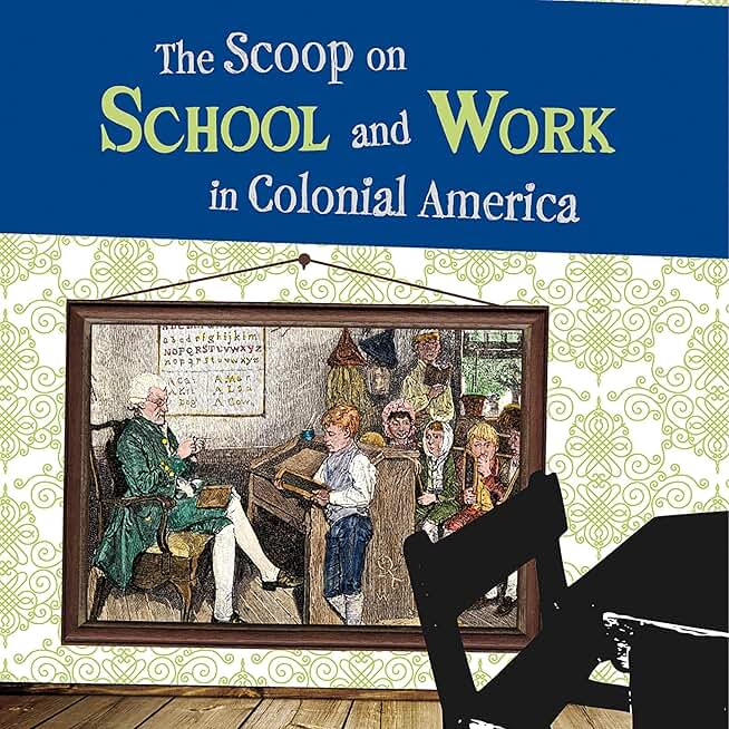 The Scoop on School and Work in Colonial America (Unabridged)