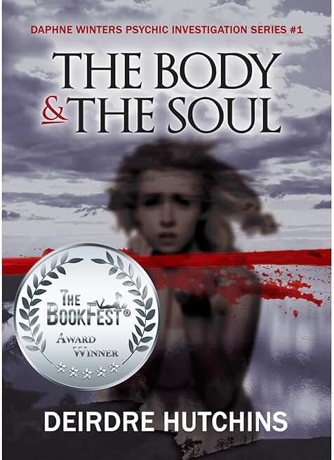 The Body & The Soul: Daphne Winters Psychic Investigation Series, Book 1