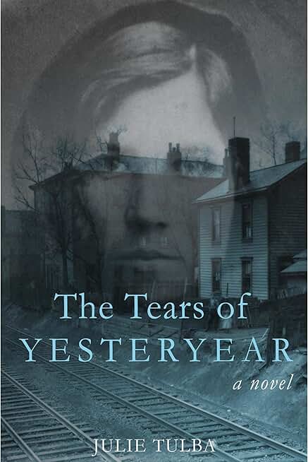 The Tears of Yesteryear: A Novel